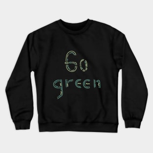 Go green, Save Nature Crewneck Sweatshirt